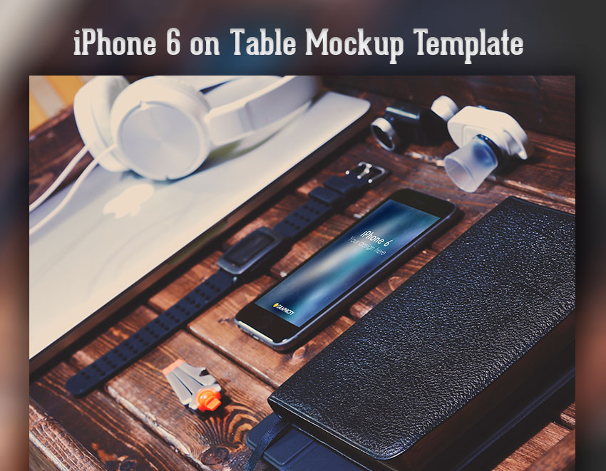 Download iPhone 6 on Table Mockup - Graphicfy